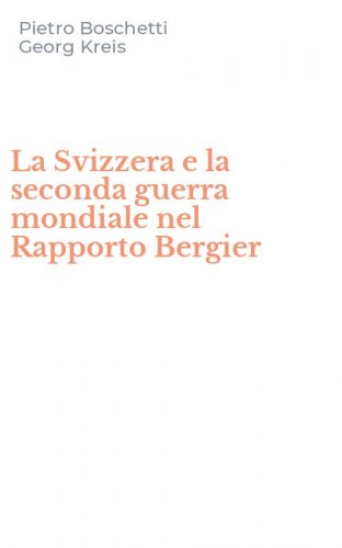 La Svizzera e la seconda guerra mondiale nel Rapporto Bergier