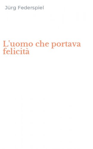 L'uomo che portava felicit&agrave;