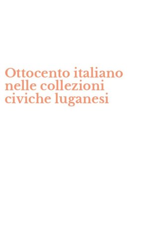 Ottocento italiano nelle collezioni civiche luganesi