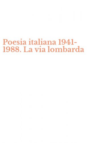 Poesia italiana 1941-1988. La via lombarda