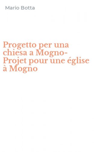 Progetto per una chiesa a Mogno-Projet pour une &eacute;glise &agrave; Mogno