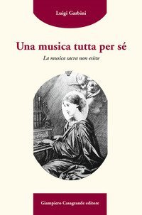 Una musica tutta per s&eacute;. La musica sacra non esiste