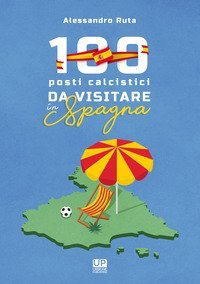 100 luoghi calcistici da visitare in Spagna