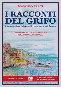 I racconti del grifo. Quando parlare del Genoa &egrave; come parlare di Genova