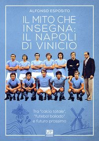 Il mito che insegna: il Napoli di Vinicio. Tra &laquo;calcio totale&raquo;, &laquo;futebol bailando&raquo; e futuro prossimo