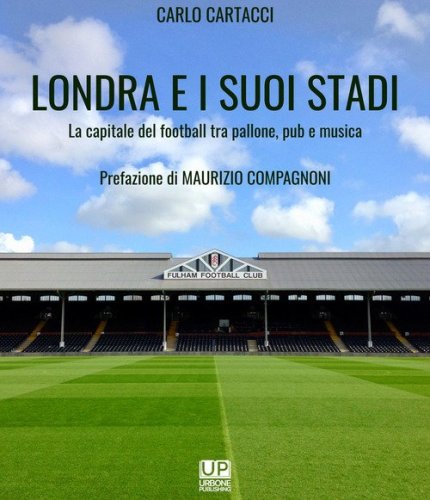 Londra e i suoi stadi. La capitale del football tra pallone, pub e musica