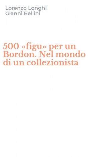 500 &laquo;figu&raquo; per un Bordon. Nel mondo di un collezionista