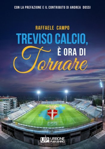 Treviso calcio. &Egrave; ora di tornare