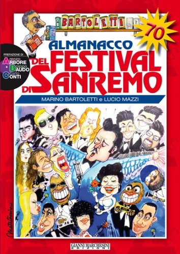 Almanacco del festival di Sanremo. Storia del festival alla vigilia della 70&ordf; edizione