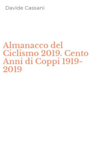 Almanacco del Ciclismo 2019. Cento Anni di Coppi 1919-2019
