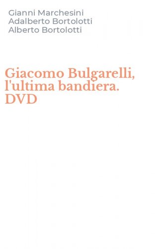 Giacomo Bulgarelli, l'ultima bandiera. DVD