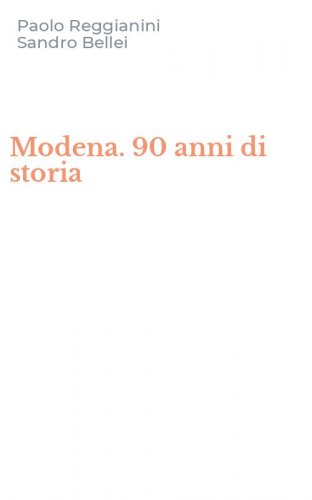 Modena. 90 anni di storia