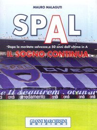 Spal. Il sogno continua. Dopo la meritata salvezza a 50 anni dall'ultima in A