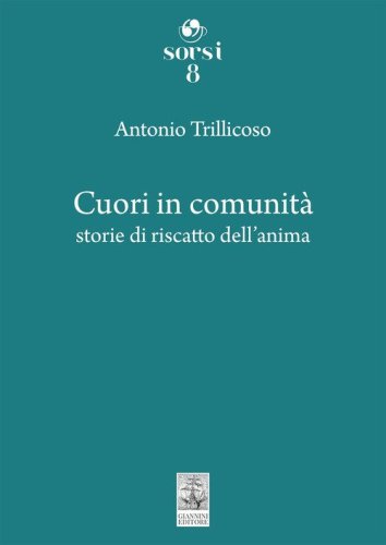 Cuori in comunit&agrave;. Storie di riscatto dell'anima