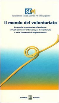 Il mondo del volontariato. Dinamiche organizzative ed evolutive