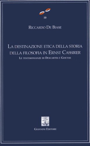 La destinazione etica della storia della filosofia in Ernest Cassirer. Le testimonianze di Descartes e Goethe