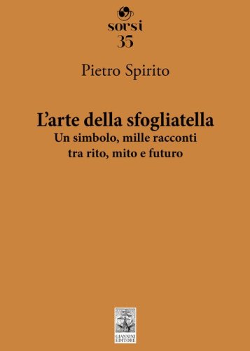 L'arte della sfogliatella. Un simbolo, mille racconti tra rito, mito e futuro