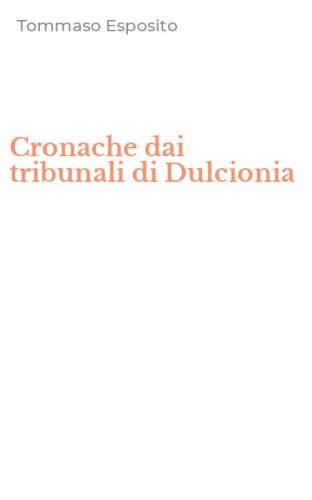 Cronache dai tribunali di Dulcionia