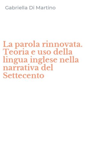 La parola rinnovata. Teoria e uso della lingua inglese nella narrativa del Settecento