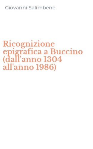 Ricognizione epigrafica a Buccino (dall'anno 1304 all'anno 1986)