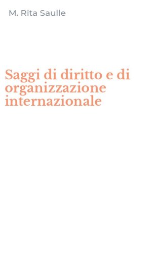 Saggi di diritto e di organizzazione internazionale