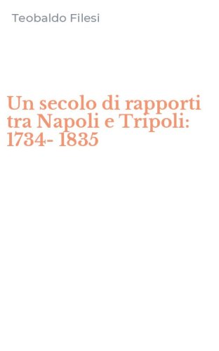 Un secolo di rapporti tra Napoli e Tripoli: 1734-1835