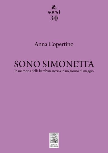 Sono Simonetta. In memoria della bambina uccisa in un giorno di maggio