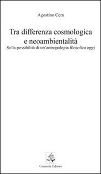 Tra differenza cosmologica e neoambientalit&agrave;. Sulla possibilit&agrave; di un'antropologia filosofica oggi