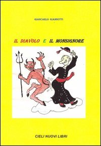 Il diavolo e il monsignore. Sodalizio tra due invisibili bastardi