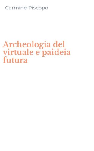 Archeologia del virtuale e paideia futura