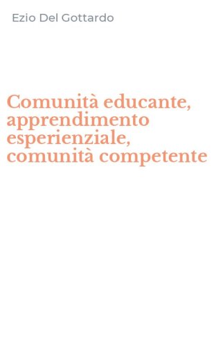 Comunit&agrave; educante, apprendimento esperienziale, comunit&agrave; competente