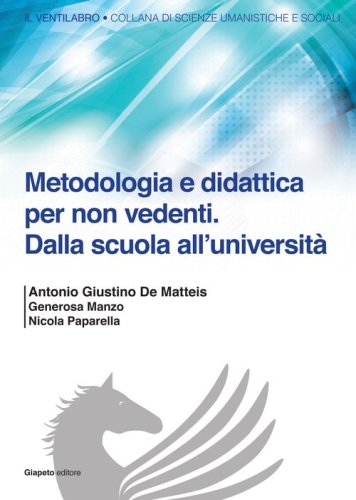 Metodologia e didattica per non vedenti. Dalla scuola all'Universit&agrave;