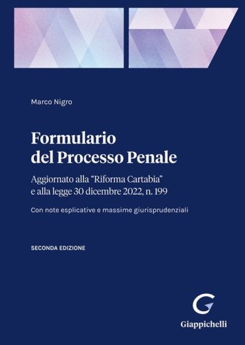 Formulario del processo penale. Aggiornato alla &laquo;Riforma Cartabia&raquo; e alla legge 30 dicembre 2022, n. 199
