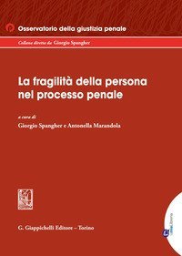 La fragilit&agrave; della persona nel processo penale