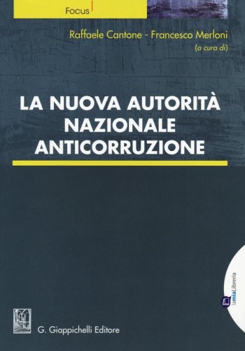 La nuova autorit&agrave; nazionale anticorruzione