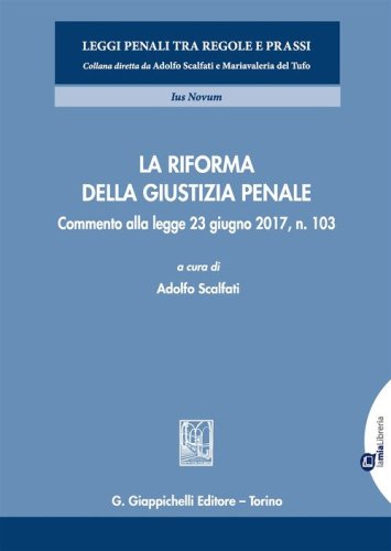 La riforma della giustizia penale. Commento alla legge 23 giugno 2017, n. 103
