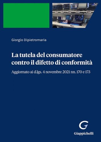 La tutela del consumatore contro il difetto di conformit&agrave;