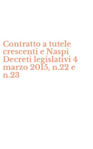 Contratto a tutele crescenti e Naspi Decreti legislativi 4 marzo 2015, n.22 e n.23