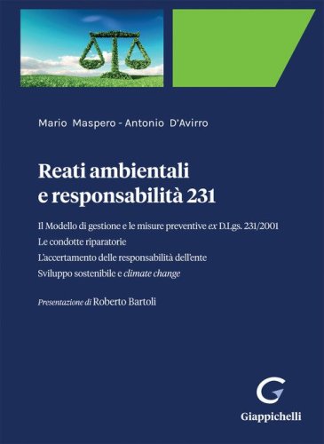 Reati ambientali e responsabilit&agrave; 231. Il Modello di gestione e le misure preventive ex D.Lgs. 231/2001. Le condotte riparatorie. L'accertamento delle responsabilit&agrave; dell'ente. Sviluppo sostenibile e climate change