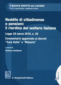 Reddito di cittadinanza e pensioni: il riordino del welfare italiano. Legge 28 marzo 2019, n. 26. Commentario aggiornato ai decreti &laquo;Cura Italia&raquo; e &laquo;Rilancio&raquo;