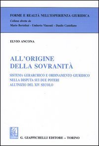All'origine della sovranit&agrave;. Sistema gerarchico e ordinamento giuridico nella disputa sui due poteri all'inizio del XIV secolo