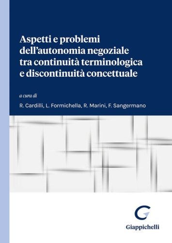 Aspetti e problemi dell'autonomia negoziale tra continuit&agrave; terminologica e discontinuit&agrave; concettuale. Atti del Dialogo interdisciplinare (Universit&agrave; di Roma Tor Vergata, 23-24 novembre 2023)