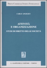 Attivit&agrave; e organizzazione. Studi di diritto delle societ&agrave;
