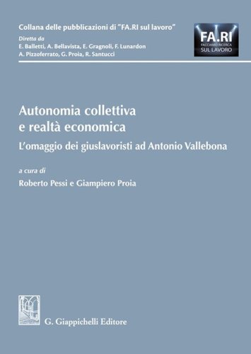 Autonomia collettiva e realt&agrave; economica. L'omaggio dei giuslavoristi ad Antonio Vallebona