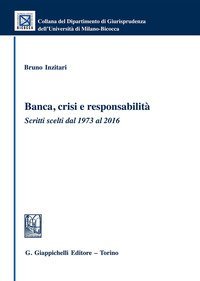 Banca, crisi e responsabilit&agrave;. Scritti scelti dal 1973 al 2016