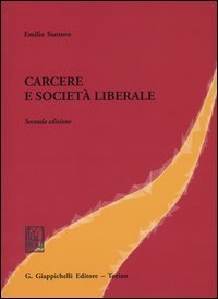 Carcere e societ&agrave; liberale