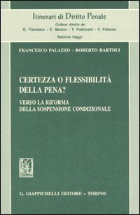 Certezza o flessibilit&agrave; della pena? Verso la riforma della sospensione condizionale