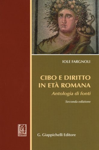Cibo e diritto in et&agrave; romana. Antologia di fondi