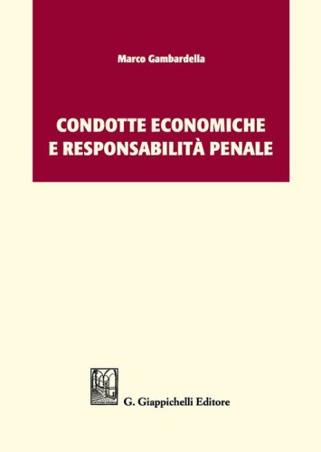 Condotte economiche e responsabilit&agrave; penale