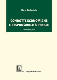 Condotte economiche e responsabilit&agrave; penale